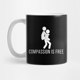 Compassion Is Free Mug